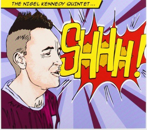 Nigel Kennedy/Shhh!