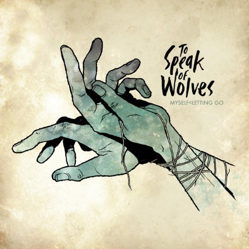 To Speak Of Wolves/Myself < Letting Go