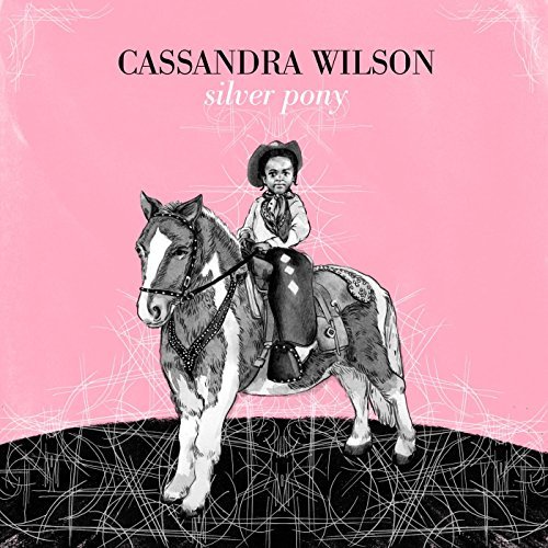 Cassandra Wilson/Silver Pony