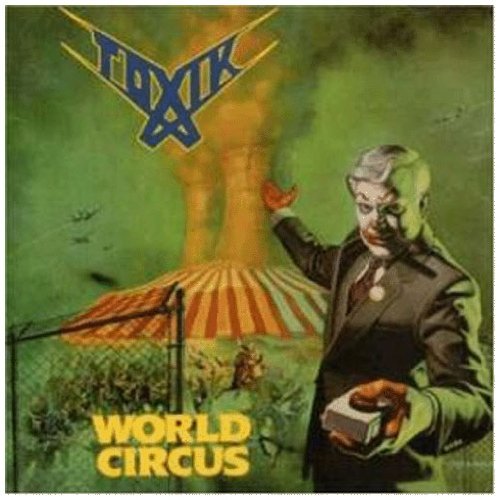 Toxik/World Circus