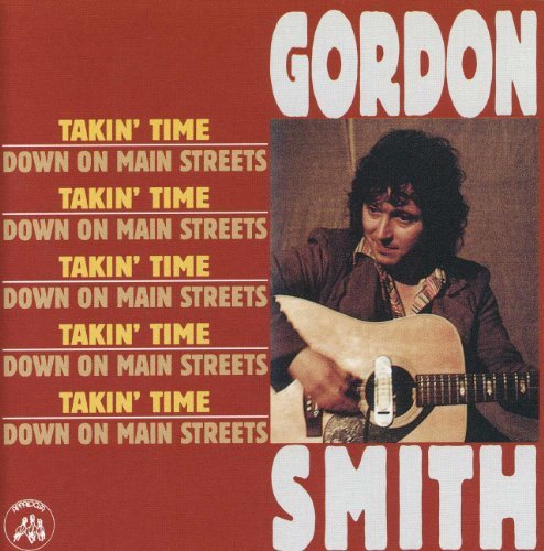 Gordon Smith/Takin' Time/Down On Mean Stree