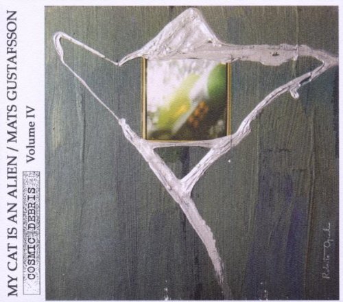 My Cat Is An Alien/Gustafsso/Vol. 4-Cosmic Debris