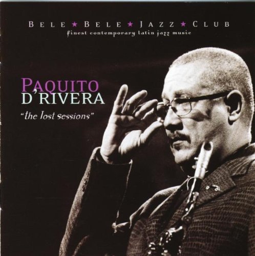 Paquito D'Rivera/Lost Sessions