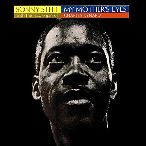STITT,SONNY/MY MOTHERS EYES