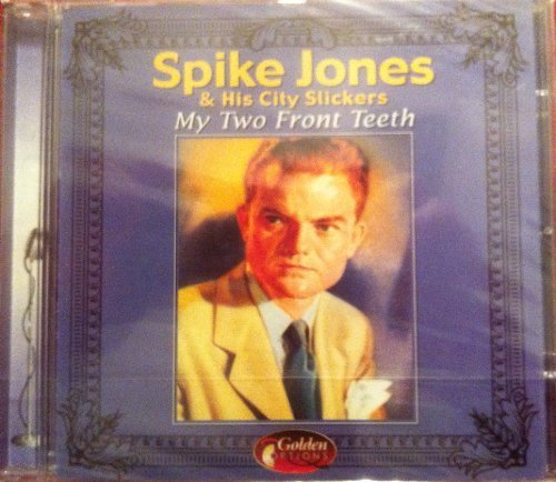 Spikes & His City Slicke Jones/My Two Front Teeth@Import-Eu
