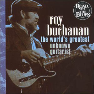 Roy Buchanan/World's Greatest Unknown Guita@Import-Eu