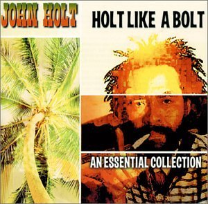 John Holt/Holt Like A Bolt-An Essential