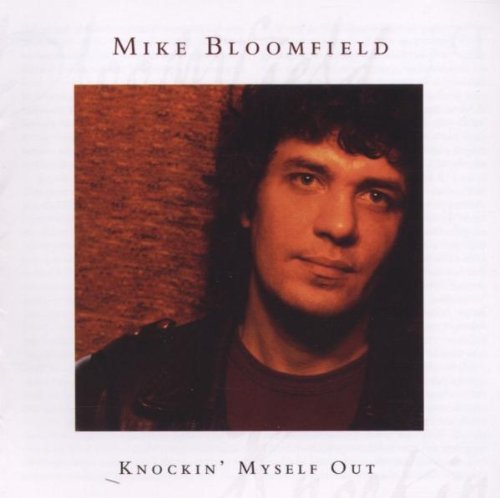 Michael Bloomfield/Knockin' Myself Out: Blues Col