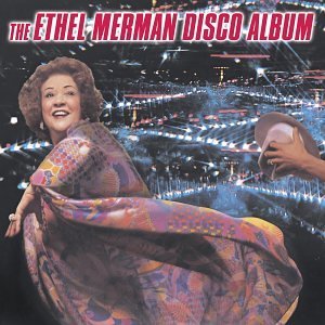 Ethel Merman/Ethel Merman Disco Album