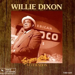 Willie Dixon/Ginger Ale Afternoon