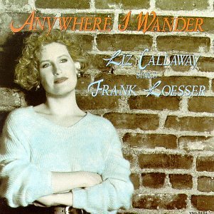 Liz Callaway/Anywhere I Wander@Songs Of Frank Loesser