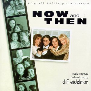 Now & Then/Score@Music By Cliff Eidelman