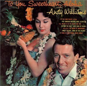 Andy Williams To You Sweetheart Aloha 