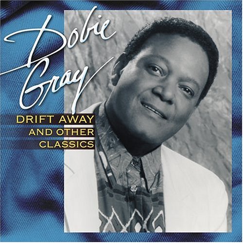 Dobie Gray/Drift Away & Other Classics