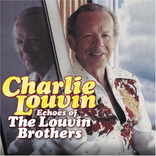 LOUVIN,CHARLIE/ECHOES OF THE LOUVIN BROTHERS