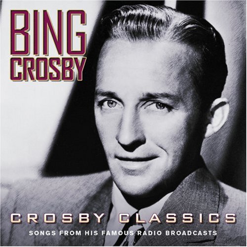 Bing Crosby Crosby Classics 