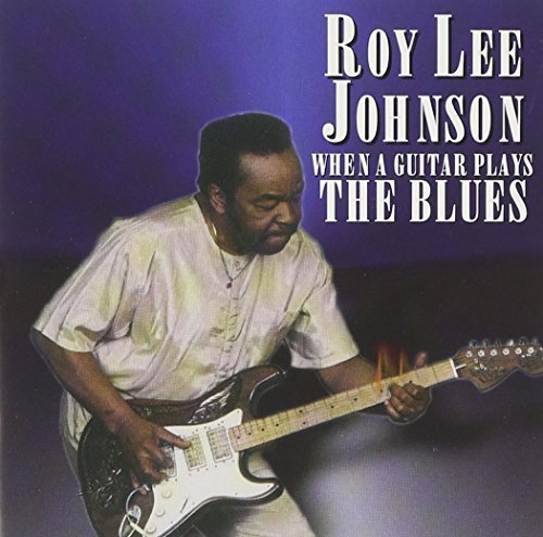 Roy Lee Johnson/When A Guitar Plays The Blues