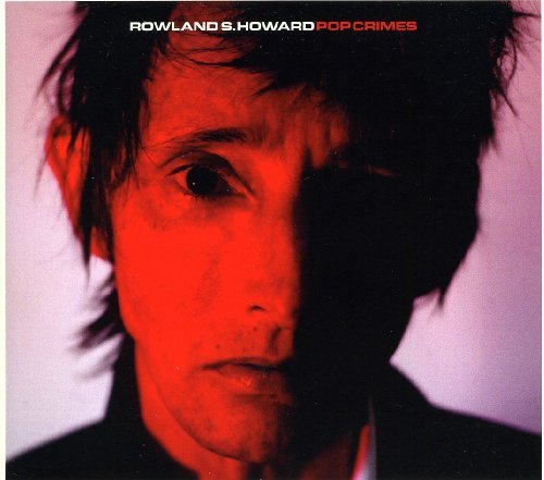 Rowland S. Howard/Pop Crimes@Import-Aus
