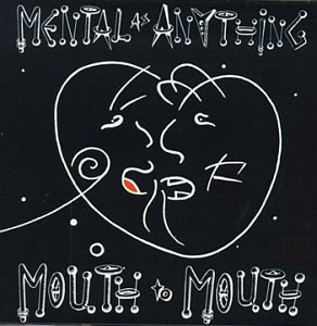 MENTAL AS ANYTHING/MOUTH TO MOUTH