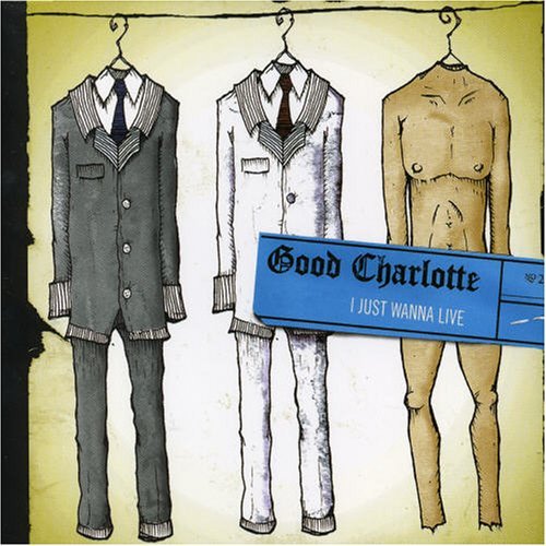 GOOD CHARLOTTE/I JUST WANNA LIVE
