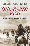 Adam Zamoyski Warsaw 1920 Lenin's Failed Conquest Of Europe 