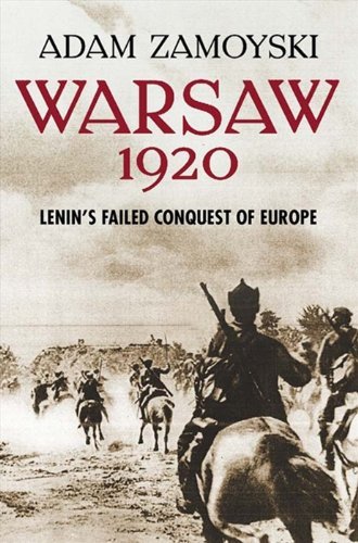 Adam Zamoyski Warsaw 1920 Lenin's Failed Conquest Of Europe 