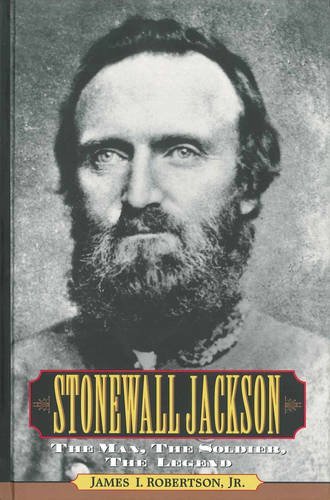 James Robertson Stonewall Jackson The Man The Solider The Legend 