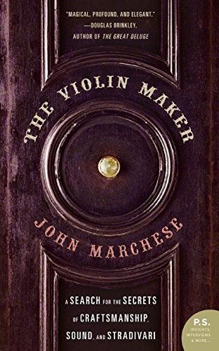 John Marchese The Violin Maker A Search For The Secrets Of Craftsmanship Sound 