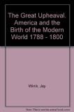 Jay Winik The Great Upheaval America And The Birth Of The Modern World 1788 1 