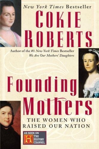 Cokie Roberts/Founding Mothers@ The Women Who Raised Our Nation