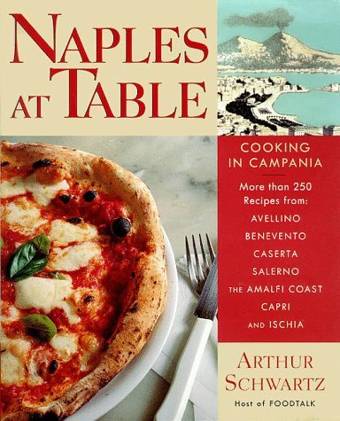 Arthur Schwartz Naples At Table Cooking In Campania 