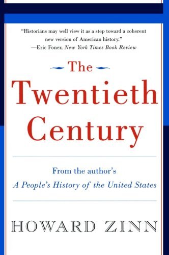 Howard Zinn The Twentieth Century A People's History 
