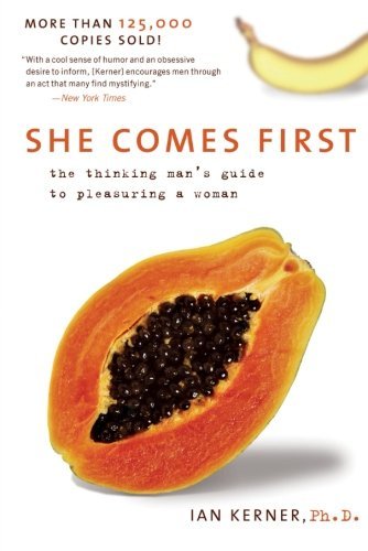 Ian Kerner She Comes First The Thinking Man's Guide To Pleasuring A Woman 