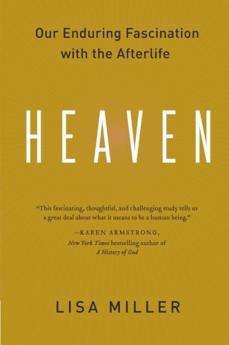 Lisa Miller/Heaven@ Our Enduring Fascination with the Afterlife@Harper Perennia