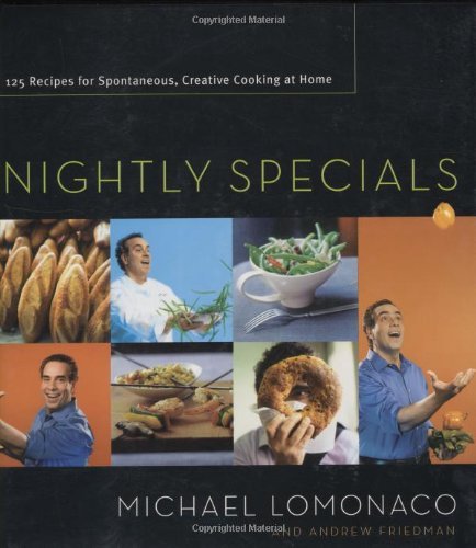 Michael Lomonaco Nightly Specials 125 Recipes For Spontaneous Creative Cooking At 