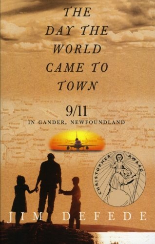 Jim Defede The Day The World Came To Town 9 11 In Gander Newfoundland 