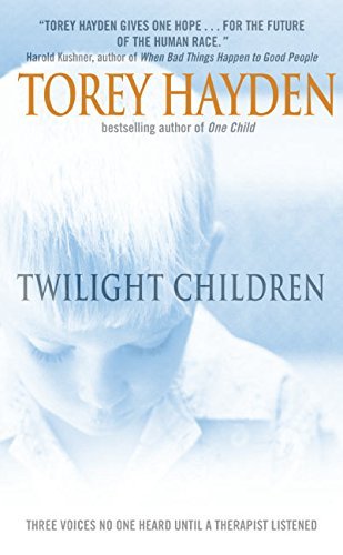 Torey Hayden/Twilight Children@Three Voices No One Heard Until a Therapist Liste