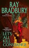 Ray Bradbury Let's All Kill Constance 