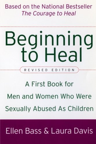 Ellen Bass/Beginning to Heal (Revised Edition)@ A First Book for Men and Women Who Were Sexually@Revised