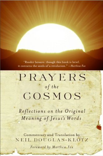Neil Douglas Klotz Prayers Of The Cosmos Reflections On The Original Meaning Of Jesus's Wo 