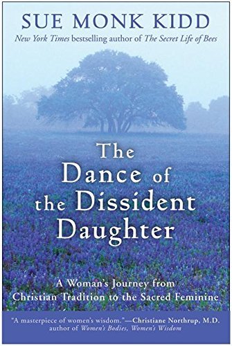 Sue Monk Kidd/Dance Of The Dissident Daughter@Woman's Journey  From Christian Tradition To