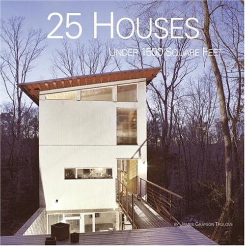 James Grayson Trulove 25 Houses Under 1500 Square Feet 