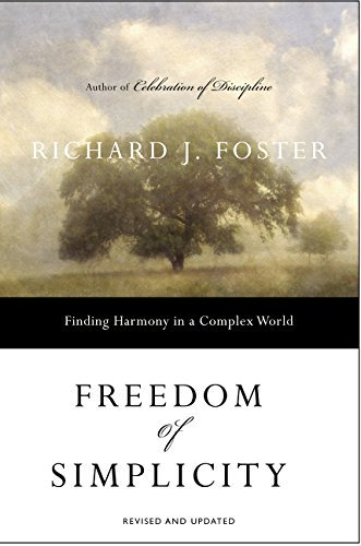 Richard J. Foster/Freedom of Simplicity@ Finding Harmony in a Complex World@Revised