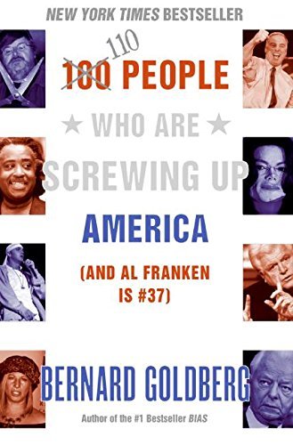Bernard Goldberg/100 People Who Are Screwing Up America@ (and Al Franken Is #37)