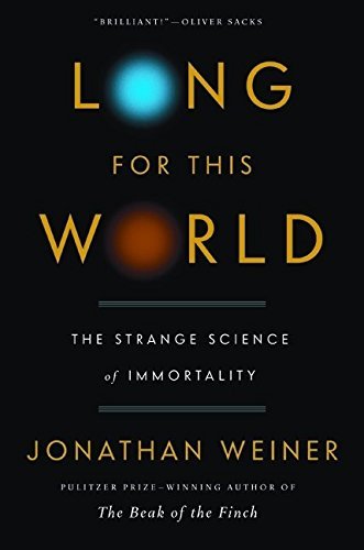 Jonathan Weiner/Long For This World@The Strange Science Of Immortality