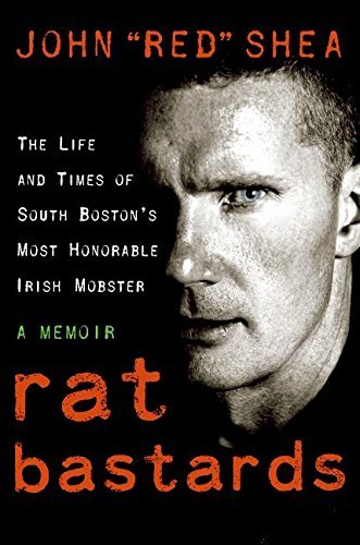 John "red" Shea/Rat Bastards@The Life And Times Of South Boston's Most Honorab