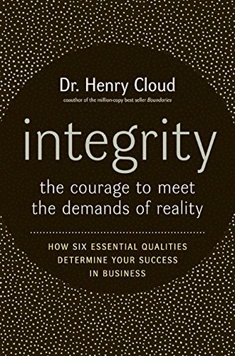 Henry Cloud/Integrity@ The Courage to Meet the Demands of Reality