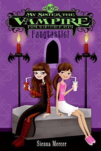 Sienna Mercer/My Sister the Vampire #2@ Fangtastic!