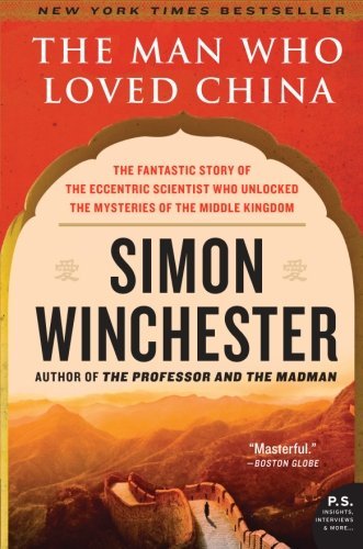 Simon Winchester/The Man Who Loved China@ The Fantastic Story of the Eccentric Scientist Wh