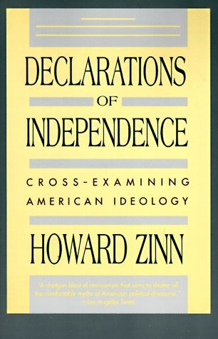 Howard Zinn/Declarations Of Independence@Cross-Examining American Ideology